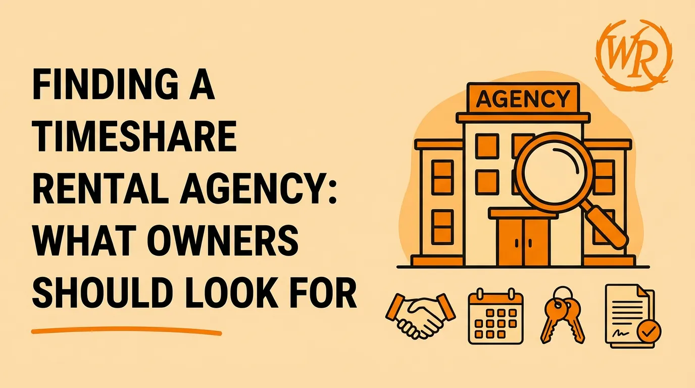 Finding a Timeshare Rental Agency: What Owners Should Look For