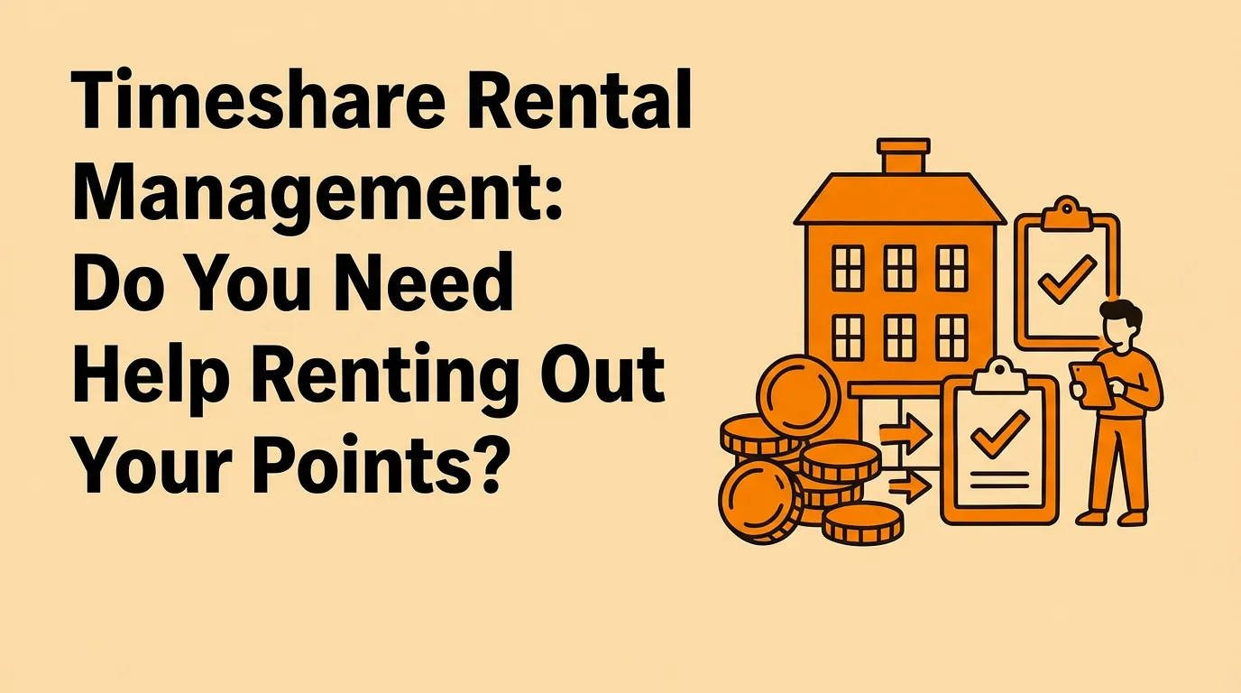 Timeshare Rental Management: Do You Need Help Renting Out Your Points?